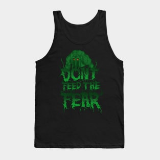 Don’t Feed the Fear Tank Top